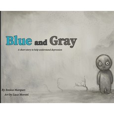 (英文圖書) Blue And Gray: A short story to help understand depression 精裝版, Jessica Marquez, 英文