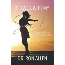 It Is Well with My Soul: Discovering Inner Healing and Restoration for the Soul 平裝版, Independently Published, 英文