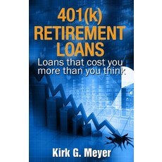 401(k) Retirement Loans: Loans that can cost you more than you know 平裝版, Independently Published, 英文