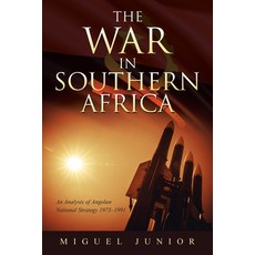 The War in Southern Africa: An Analysis of Angolan National Strategy 1975-1991 平裝版, Authorhouse UK, 英文