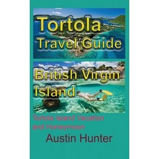 (英文圖書) Tortola Travel Guide British Virgin Island: Tortola Island Vacation and Honeymoon 平裝版, Independently Published, 英文