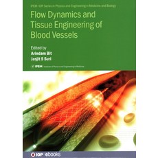 Flow Dynamics and Tissue Engineering of Blood Vessels 精裝版, IOP Publishing Ltd, 英文