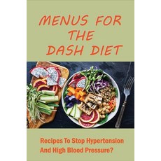 (英文圖書) Menus For The Dash Diet: Recipes To Stop Hypertension And High Blood Pressure?: Dash Diet Mea... 平裝版, Independently Published, 英文