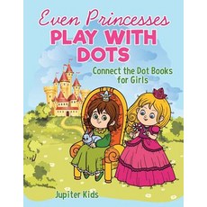 Even Princesses Play with Dots - Connect the Dot Books for Girls 平裝版, Jupiter Kids, 英文