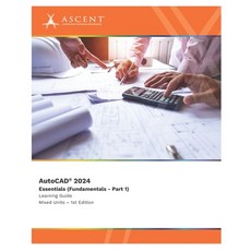 (英文圖書) AutoCAD 2024: Essentials (Fundamentals - Part 1) (Mixed Units) 平裝版, Ascent, Center for Technica..., 英文