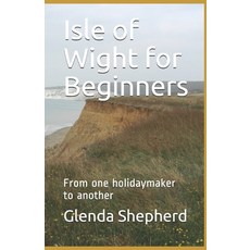 (英文圖書) Isle of Wight for Beginners: From one holidaymaker to another 平裝版, Independently Published, 英文
