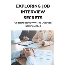 (英文圖書) Exploring Job Interview Secrets: Understanding Why The Question Is Being Asked: 7 Interview Q... 平裝版, Independently Published, 英文
