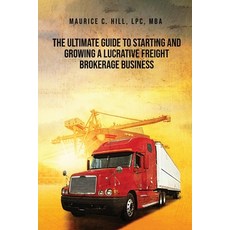 (英文圖書) The Ultimate Guide to Starting and Growing a Lucrative Freight Broker Business 平裝版, One United Publishing, 英文