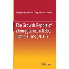 The Growth Report of Zhongguancun Neeq Listed Firms (2019) 精裝版, Springer, 英文
