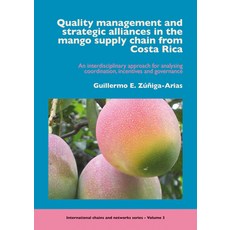 (英文圖書) Quality Management and Strategic Alliances in the Mango Supply Chain from Costa Rica: An Inte... 平裝版, Brill Wageningen Academic, 英文