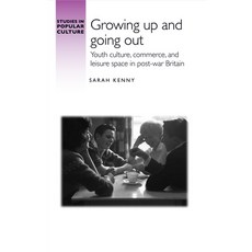 (英文圖書) Growing Up and Going Out: Youth Culture Commerce and Leisure Space in Post-Wa... 精裝版, Manchester University Press, 英文