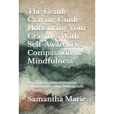 (英文圖書) The Gentle Craving Guide: Honouring Your Cravings With Self-Awareness Compassi... 平裝版, Independently Published, 英文