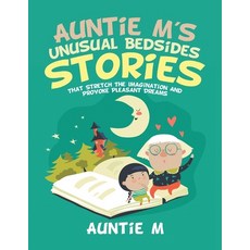 Auntie M's Unusual Bedsides Stories: That Stretch the Imagination and Provoke Pleasant Dreams 平裝版, Authorhouse, 英文