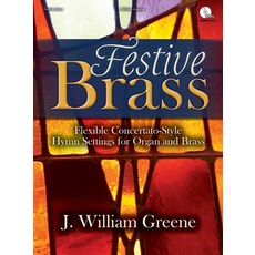 Festive Brass: Flexible Concertato-Style Hymn Settings for Organ and Brass 平裝版, Lorenz Publishing Company, 英文