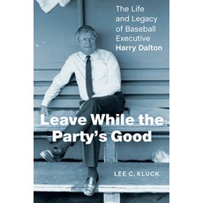 (英文圖書) Leave While the Party's Good: The Life and Legacy of Baseball Executive Harry Dalton 精裝版, University of Nebraska Press, 英文
