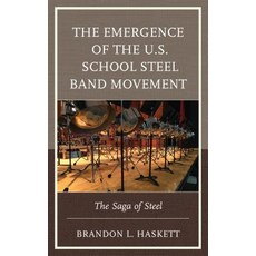 The Emergence of the U.S. School Steel Band Movement: The Saga of Steel 精裝版, Lexington Books, 英文