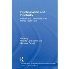 Psychoanalysis and Psychiatry: Partners and Competitors in the Mental Health Field 精裝版, Routledge, 英文