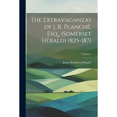 (英文書) The Extravaganzas of J. R. Planché Esq. (Somerset Herald) 1825-1871; Volume 1 平裝版, Legare Street Press, 英文