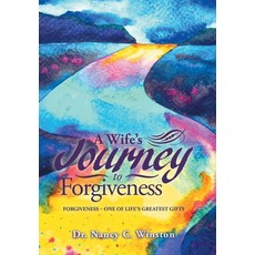 (英文圖書) A Wife's Journey to Forgiveness: Forgiveness - One of Life's Greatest Gifts 精裝版, Xlibris Us, 英文