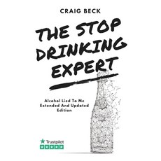 (英文圖書) The Stop Drinking Expert: Alcohol Lied to Me Updated And Extended Edition 平裝版, Independently Published, 英文