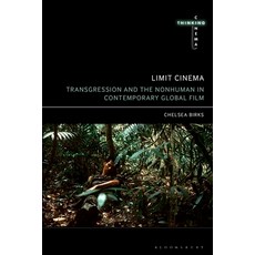 Limit Cinema: Transgression and the Nonhuman in Contemporary Global Film 精裝版, Bloomsbury Academic, 英文