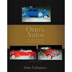 (英文圖書) Otto's Autos: Wooden Models to Dream About 平裝版, Xulon Press, 英文
