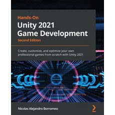 (英文圖書) Hands-On Unity 2021 Game Development - Second Edition: Create customize and optimize your o... 平裝版, Packt Publishing, 英文