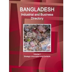 (英文圖書) Bangladesh Industrial and Business Directory Volume 1 Strategic Information and Contacts 平裝版, Lulu.com, 英文