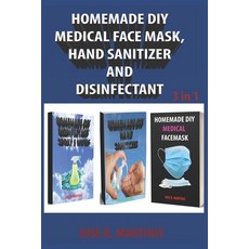 Homemade DIY Medical Face Mask Hand Sanitizer and Disinfectant: A Quick Step by Step DIY Guide to M... 平裝版, Independently Published, 英文