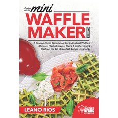 Cooking with the Mini Waffle Maker Machine: A Recipe Nerds Cookbook: For Individual Waffles Paninis... 平裝版, Independently Published, 英文