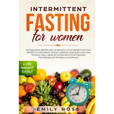 Intermittent Fasting for Women: Eat Delicious Recipes and Learn with Little Secrets without Effort t... 平裝版, Independently Published, 英文