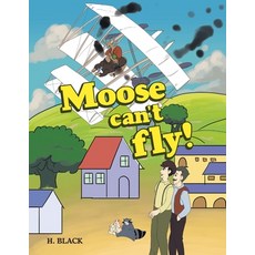 (英文圖書)Moose can't fly! 平裝版, Authorhouse, 英文