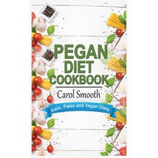Pegan Diet Cookbook: Quick Easy and Healthy Recipes for Weight Loss by Combining Keto Paleo and Ve... 精裝版, Carol Smooth, 英文