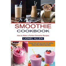 Smoothie Cookbook: Cleanse Your Body and Boost Your Immune System With Delicious Smoothies (How to M... 平裝版, Sharon Lohan, 英文