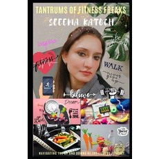 (英文圖書) Tantrums of Fitness Freaks: Navigating the Up and Downs of the Fitness Journey 平裝版, Independently Published, 英文