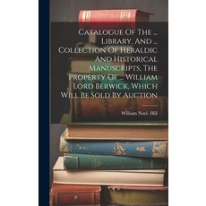 (英文圖書) Catalogue Of The ... Library And ... Collection Of Heraldic And Historical Manuscripts The ... 精裝版, Legare Street Press, 英文