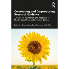 Co-Creating and Co-Producing Research Evidence: A Guide for Practitioners and Academics in Health S... 精裝版, Routledge, 英文