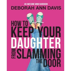 How To Keep Your Daughter From Slamming the Door: An Awesome Mom Handbook 平裝版, D&d Universe, 英文