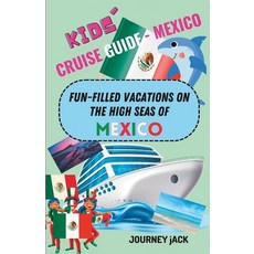 (英文圖書) Kids' Cruise Guide - Mexico: Fun-Filled Vacations on the High Seas of Mexico 平裝版, Independently Published, 英文