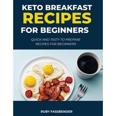 Keto Breakfast Recipes for Beginners: Quick and Tasty to Prepare Recipes for Beginners 平裝版, Ruby Fassbender, 英文