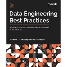 (英文圖書) Data Engineering Best Practices: Architect robust and cost-effective data solut... 平裝版, Packt Publishing, 英文