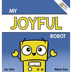 (英文圖書)My Joyful Robot: A Children's Social Emotional Book About Positivity and Finding... 精裝版, Joey and Melanie Acker, 英文