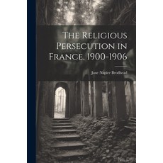 (英文圖書) The Religious Persecution in France 1900-1906 平裝版, Legare Street Press, 英文