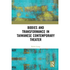 Bodies and Transformance in Taiwanese Contemporary Theater 精裝版, Routledge, 英文