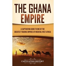 (英文圖書) The Ghana Empire: A Captivating Guide to One of the Greatest Trading Empires of Medieval West... 精裝版, Captivating History, 英文