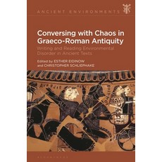 (英文圖書) Conversing with Chaos in Greco-Roman Antiquity: Writing and Reading Environmental Disorder in... 精裝版, Bloomsbury Academic, 英文
