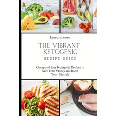 (英文圖書) The Vibrant Ketogenic Recipe Guide: Cheap and Easy Ketogenic Recipes to Save Yo... 平裝版, Lauren Loose, 英文