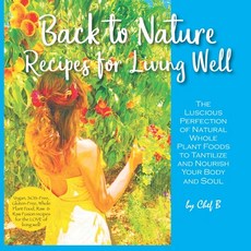 (英文圖書) Back to Nature: Recipes for Living Well 平裝版, Independently Published, 英文
