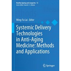 (英文圖書) Systemic Delivery Technologies in Anti-Aging Medicine: Methods and Applications 平裝版, Springer, 英文