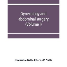 (英文圖書) Gynecology and abdominal surgery (Volume I) 平裝版, Alpha Edition, 英文